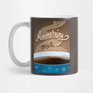 Mmmorning - maybe Mug